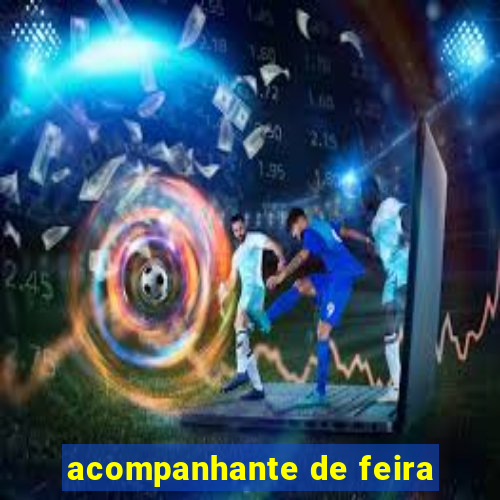 acompanhante de feira